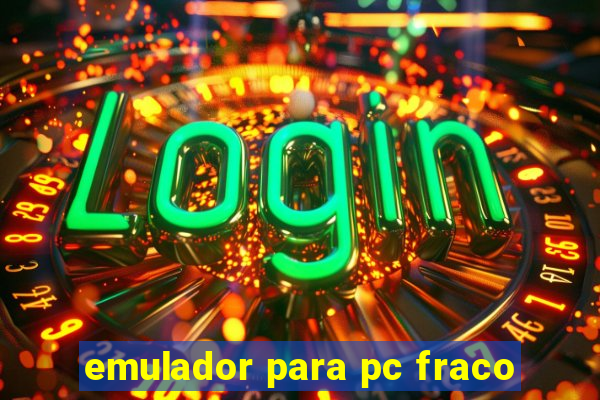 emulador para pc fraco